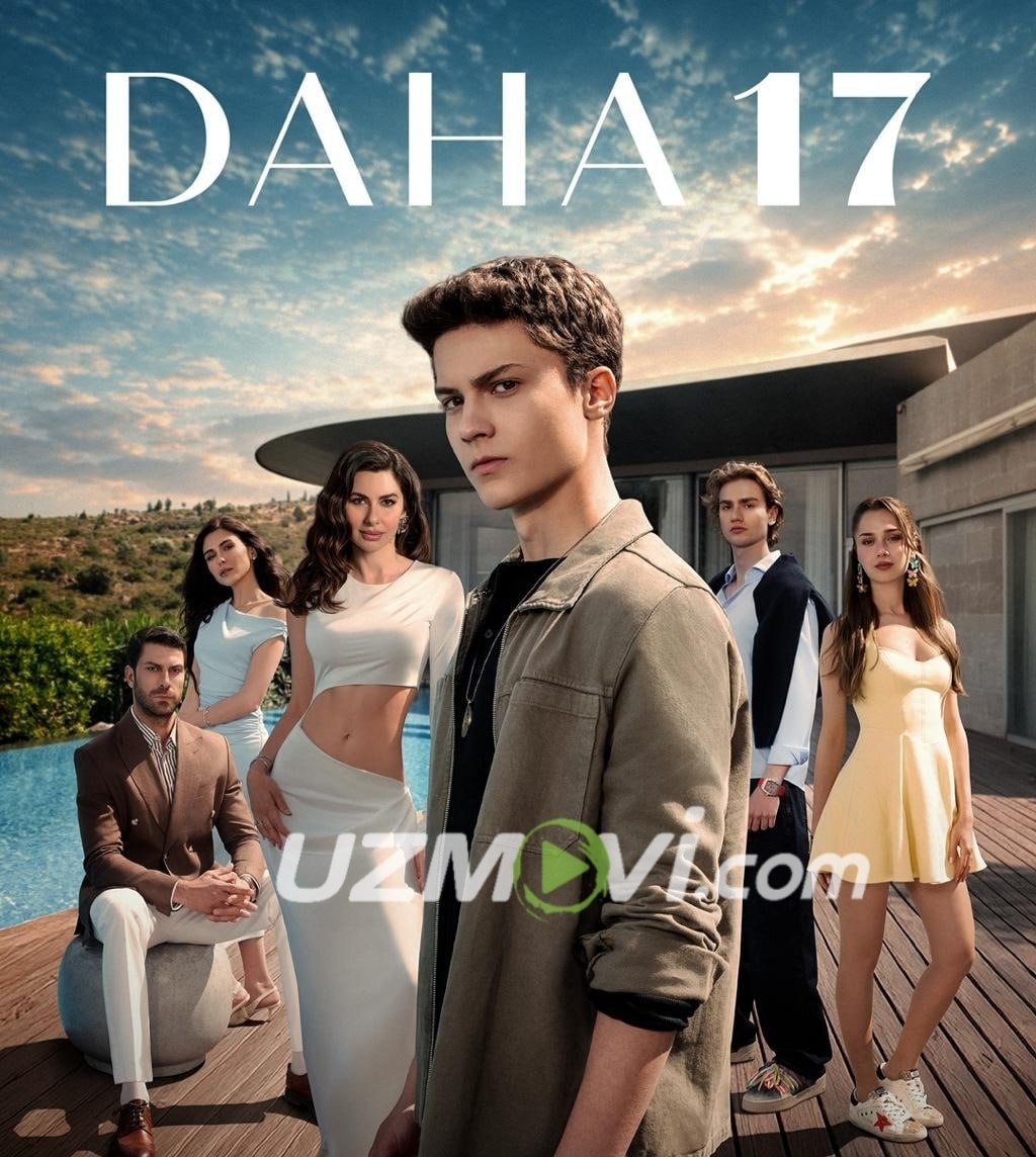 Daha 17 Yana 17 Hali 17 turk serial barcha qismlari uzbek o'zbek tilida premyera